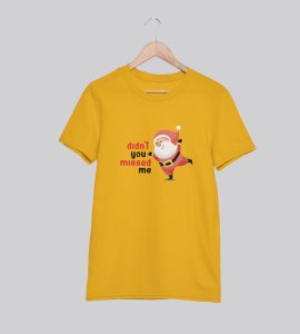 Did'nt You Missed Santa : Best Printed T-shirt (Yellow) Most Liked Gift For Boys Girls