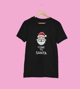 Come To Santa : Cutest Printed T-shirt (Black) Best Gift For Kids