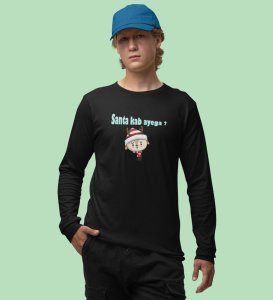 When Will The Santa Come: Christmas Full Sleeve T-shirt BestFull Sleeve T-shirt Gifting Kids Friends