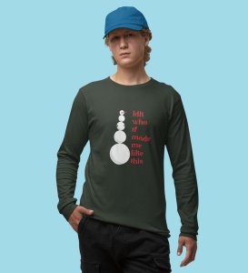 Angry Tall Snowman: Funny DesignerFull Sleeve T-shirt Green Most Liked Gift For Secret Santa