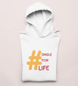 Single For Life : Sublimation Printed (white) Hoodies For Singles