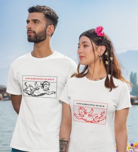 Love Is Beautiful So She Is/ Love Is Beautiful So He Is, Printed (White) T-shirts For Couples