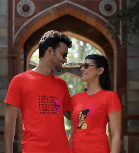 I Will Love You/ You Have To Love Me Printed Couple (Red) T-shirts
