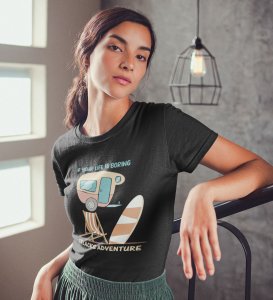 HopOfferIt Lacks Adventure Black Round Neck Cotton Half Sleeved Women's T-Shirt with Printed Graphics