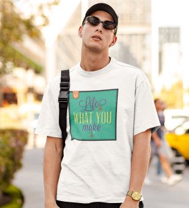 You Make Your Life White Round Neck Cotton Half Sleeved Men's T-Shirt with Printed Graphics
