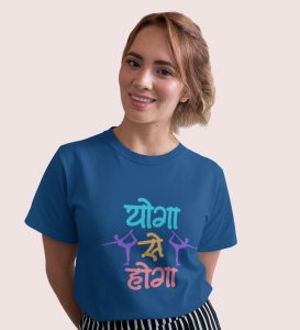 Yoga Se Hoga! Blue Round Neck Cotton Half Sleeved Women T-Shirt with Printed Graphics
