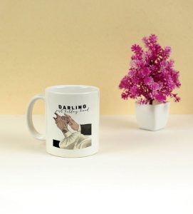 Darling Just Hold My Hand Love Printed Coffee Mug 250ml